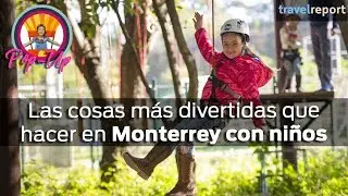 Qu&eacute; hacer en Monterrey con ni&ntilde;os #PopUp