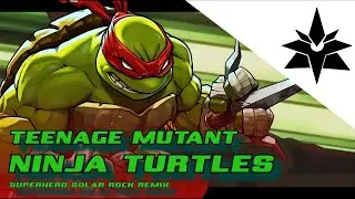 [TNH Nebula] - TEENAGE MUTANT NINJA TURTLES REMIX (Superhero ROCK & ROLL Remix)