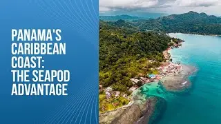 Panama's Caribbean Coast  The SeaPod Advantage