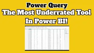 Power Query: The Most Underrated Tool in Power BI