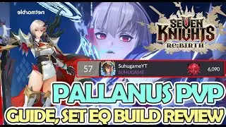 PVP PALLANUS BUILD SET EQ & TEST! TIM TANK MAKIN GACOR! SEVEN KNIGHTS REBIRTH