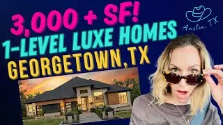 Single Level Luxury Homes in Georgetown Texas: 3,000+ SF from the HIGH $700s!!!