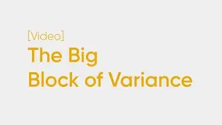 The Big Block of Variance - Rule of 16 Metaphor