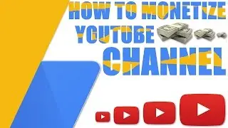 How to setup Google Adsense for YouTube and monetize YouTube channel 2017