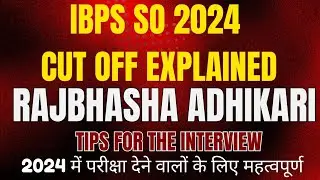 IBPS SO 2024 RAJBHASHA ADHIKARI MAINS CUT OFF EXPLAINED | TIPS FOR THE INTERVIEW | IBPS SPECIALIST