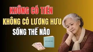 Không Có Tiền, Không Lương Hưu – Tuổi Già Nên Sống Sao Để Vẫn An Yên? .