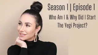 Who Am I & Why Did I Start The Yegi Project? + How I Ended Up in the Beauty Industry #1