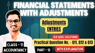 Financial Statements with Adjustments | Class 11 Accountancy Chapter 21 | Dk Goel Solutions |Part 12