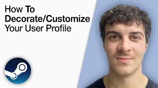 How to Decorate Or Customize Your Steam User Profile [2025 Full Guide]