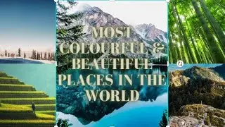 40 Most Beautiful Colourful Places In The World Part-1