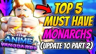 The TOP 5 *BEST* Monarchs You Must Have In Anime Vanguards Update 10 Part 2!