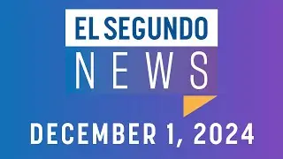 El Segundo News - December 1, 2024