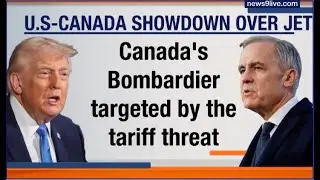 LIVE: U.S Canada Showdown Over Jet | Trump Threatens 50% Tariff On Canadian Aircraft Bombardier
