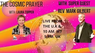 🧡 The Cosmic Prayer with Laura Topper RScP and Rev Mark Gilbert