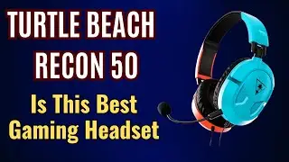 Best Budget Wired Gaming Headset -Turtle Beach Recon 50 Honest Review