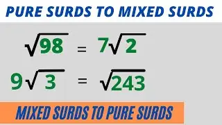 HOW TO CONVERT PURE SURDS TO MIXED SURDS AND MIXED SURDS TO PURE SURDS