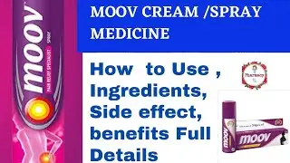 Moov Cream /spray Medicine Way & How  to Use , Ingredients,Side effect, benefits etc..