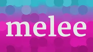 MELEE pronunciation &bull; How to pronounce MELEE