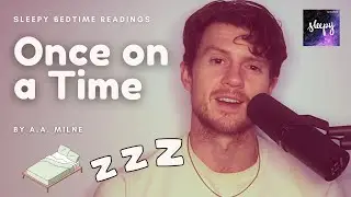 Sleepy Podcast: ASMR Reading of 'Once on a Time' by A.A. Milne | Calming Bedtime Stories