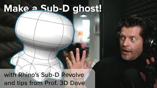 Make a SubD Ghost with Rhino's Sub-D Revolve (and Tips from Prof. 3D Dave)