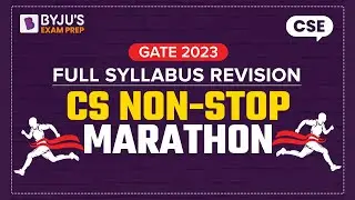 GATE 2023 Computer Science (CSE) Full Syllabus Revision | Non Stop Marathon | BYJU'S GATE