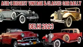 ASIA&rsquo;s BIGGEST VINTAGE & CLASSIC CAR RALLY 2023 || NEW DELHI || #vintagecars @VideoBhandar