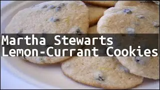 Recipe Martha Stewarts Lemon-Currant Cookies