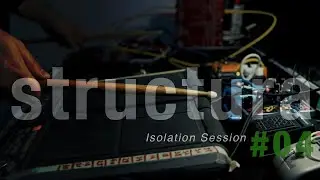 Structura - Isolation Session nr04