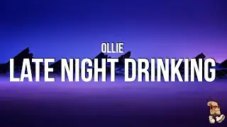 Ollie - Late Night Drinking (Lyrics)