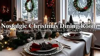 Nostalgic Christmas Dining Room Ideas: Timeless Holiday Decor & Formal Table Setting Tips