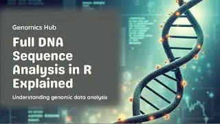 Full DNA seq Analysis in R  genomic data analysis batch 8