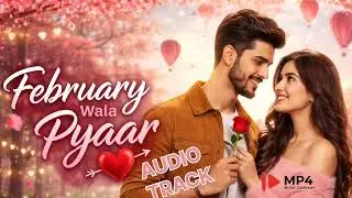 February Wala Pyaar | Official Music Video | Hindi Original Song| mp4 music company