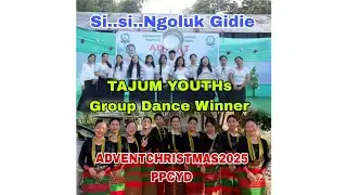 Si si Ngoluk Gidie||TAJUM YOUTHS|Group Dance contest 1stwinner winner Advent Christmas 8 Nov 25