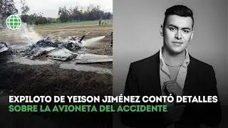 Expiloto de Yeison Jim&eacute;nez revel&oacute; nuevos detalles sobre la avioneta del accidente
