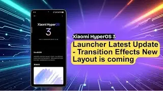 HyperOS 3 Launcher Update - Transition Effects New Layout