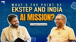 What&rsquo;s the Point of EkStep and India&rsquo;s AI Mission? | Ft. Shankar Maruwada