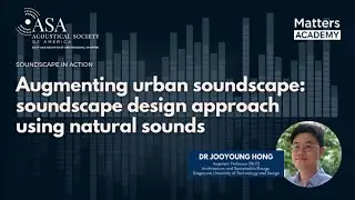 #LearnESG Augmenting Urban Soundscape:Soundscape Design Approach Using Natural Sound #MattersAcademy