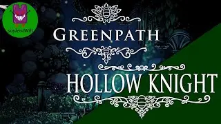 Greenpath - Hollow Knight, эпизод 4
