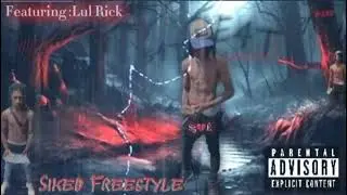 Siked Freestyle (Ft Lul Rick) Official Audio