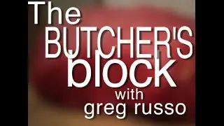 Butchers Block With Greg Russo - Episode 1