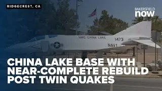 China Lake marks five years since Ridgecrest quakes with near-complete Naval base rebuild