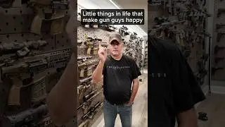 Little things in life that make gun guys happy
