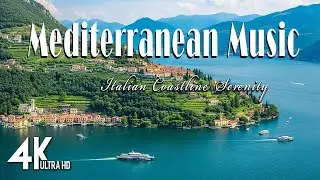 🎶 Mediterranean Dreams & Italian Charm 🌅 Relaxing Coastal Music for Peaceful Evenings 4k 🎶