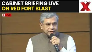 Cabinet Briefing on Red Fort Blast LIVE: Union Minister Ashwini Vaishnaw on Delhi Blast Updates