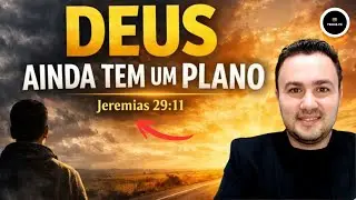 🔥DEUS NÃO DESISTIU DE VOCÊ | A Promessa de Jeremias 29:11