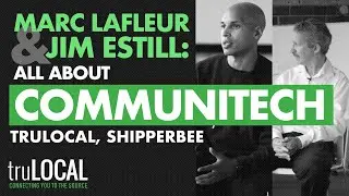 Marc Lafleur and Jim Estill: All About Communitech | truLOCAL, ShipperBee