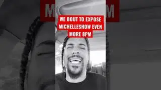 MICHELLESHOW IS A FRAUD - BOUT TO SHOW YALL HOW FAKE HE IS (8PM LIVE TODAY)