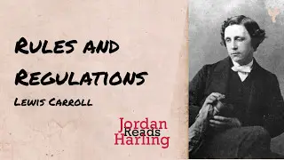 Rules And Regulations - Lewis Carroll poem reading | Jordan Harling Reads