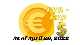 April 20, 2022 - EUR to USD Foreign Exchange Update | FOREX | Euro | US dollar | Europe