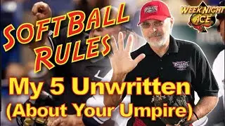 Softball Rules, My 5 Un-Written Rules About Your Umpire